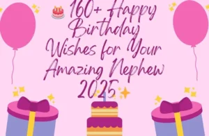 Read more about the article 🎂 160+ Happy Birthday Wishes for Your Amazing Nephew 2025✨