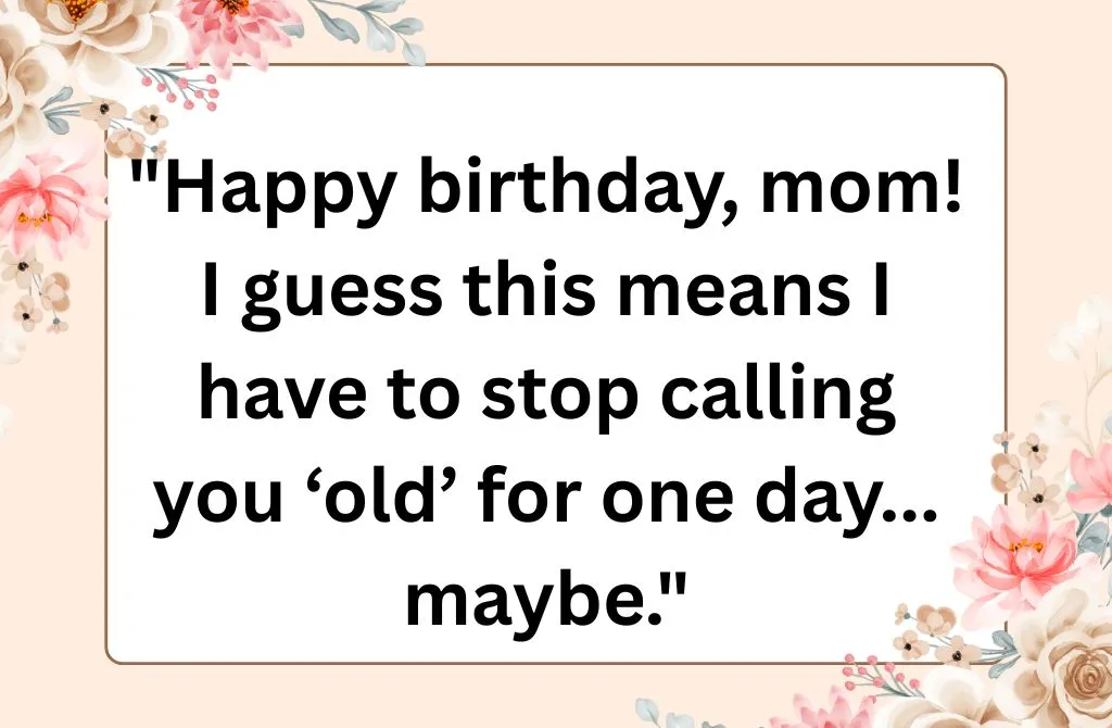 Funny Birthday Wishes for Mom with a Touch of Sarcasm
