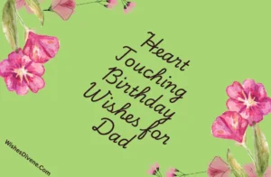 Read more about the article 🎉 131+ Heart Touching Birthday Wishes for Dad That’ll Make Him Smile & Cry ❤️