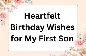 Read more about the article 🎉 127+ Heartfelt Birthday Wishes for My First Son 💖 – Express Your Endless Love in Words