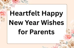 Read more about the article 143+ Heartfelt Happy New Year Wishes for Parents: A Year of Love & Joy! 🎆❤️