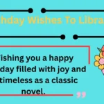 135+ Birthday Wishes To Librarian Of University 2025