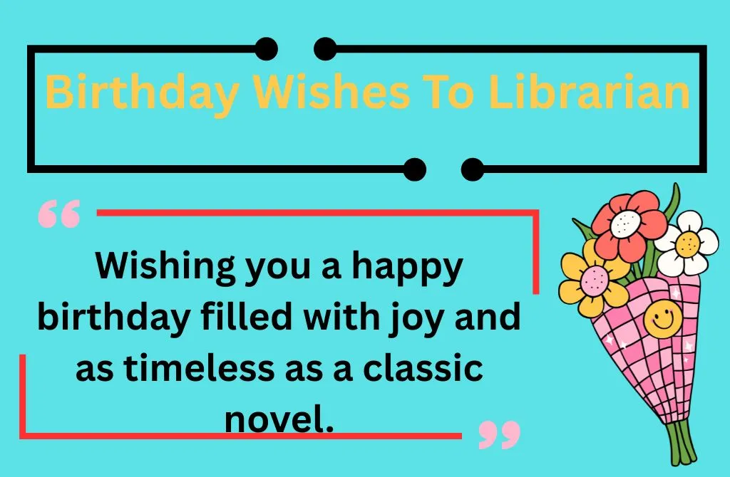 Read more about the article 135+ Birthday Wishes To Librarian Of University 2025