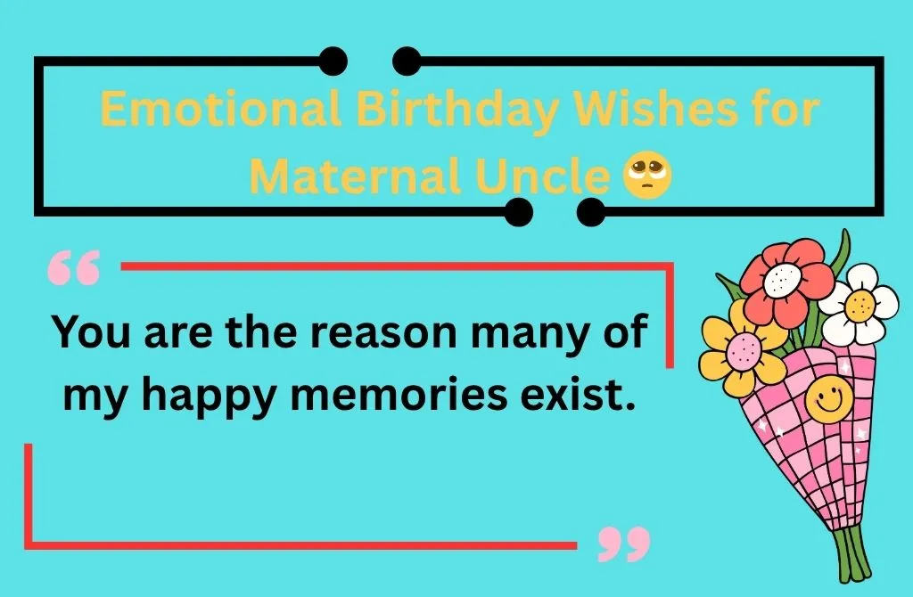 Emotional Birthday Wishes for Maternal Uncle 