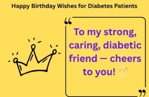 Read more about the article 135+ Happy Birthday Wishes for Diabetes Patients 2025 🎂💉
