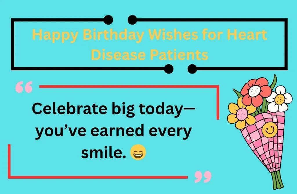 Happy Birthday Wishes for Heart Disease Patients