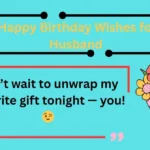 140+ Happy Birthday Wishes for Husband 2025