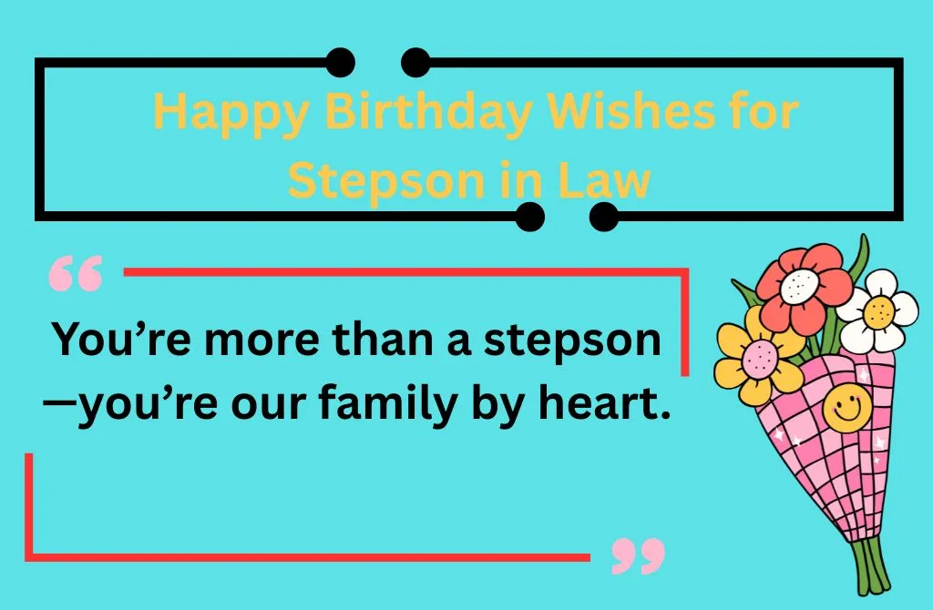 Read more about the article 135+ Happy Birthday Wishes for Stepson in Law 2025 🎉