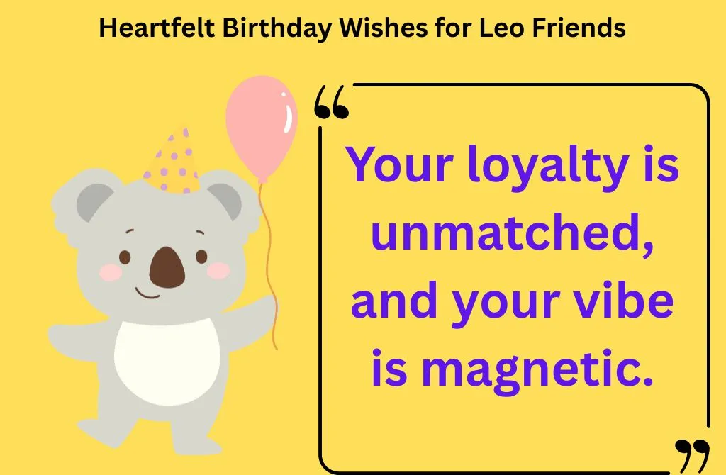  Heartfelt Birthday Wishes for Leo Friends