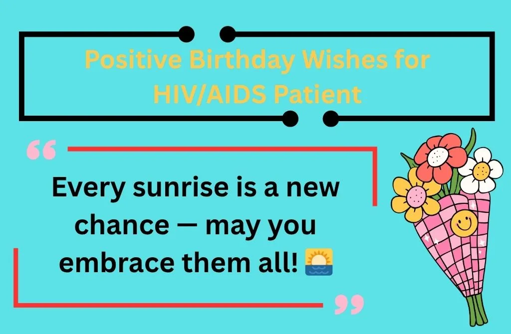 Positive Birthday Wishes for HIV/AIDS Patient