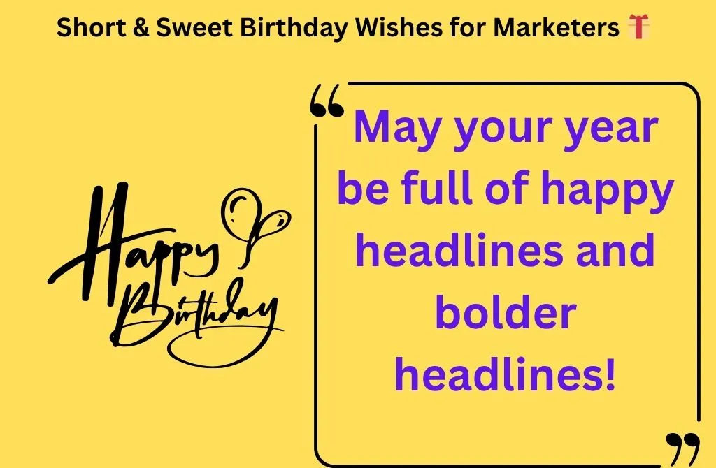 Short & Sweet Birthday Wishes for Marketers 