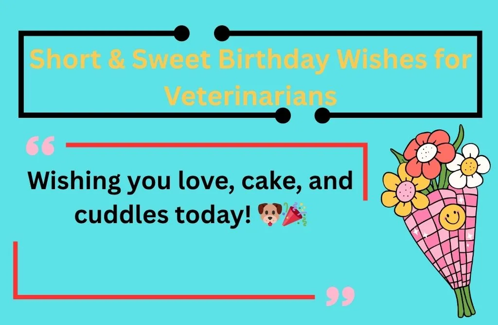 Short & Sweet Birthday Wishes for Veterinarians