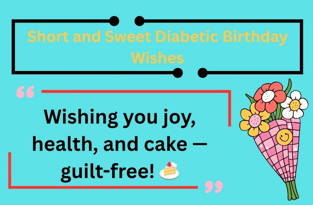 Short and Sweet Diabetic Birthday Wishes