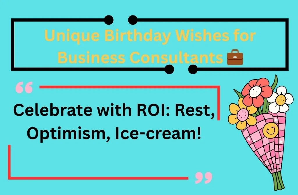 Unique Birthday Wishes for Business Consultants